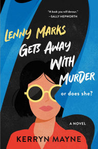 Title: Lenny Marks Gets Away with Murder: A Novel, Author: Kerryn Mayne