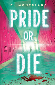 Title: Pride or Die: A Novel, Author: CL Montblanc