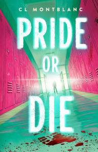 Title: Pride or Die: A Novel, Author: CL Montblanc