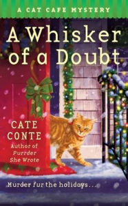 Title: A Whisker of a Doubt: A Cat Cafe Mystery, Author: Cate Conte