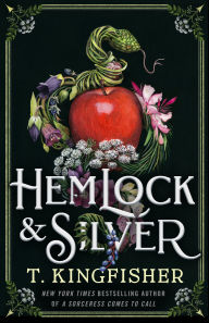 Title: Hemlock & Silver, Author: T. Kingfisher