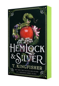 Title: Hemlock & Silver, Author: T. Kingfisher