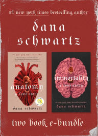 Title: Anatomy and Immortality: Two Book E Bundle, Author: Dana Schwartz