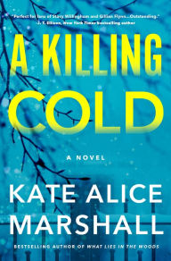 Title: A Killing Cold: A Novel, Author: Kate Alice Marshall