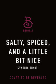 Title: Salty, Spiced, and a Little Bit Nice, Author: Cynthia Timoti