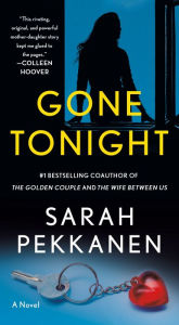 Title: Gone Tonight: A Novel, Author: Sarah Pekkanen