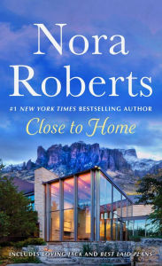 Title: Close to Home: 2-in-1: Loving Jack and Best Laid Plans, Author: Nora Roberts