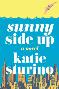 Title: Sunny Side Up: A Novel, Author: Katie Sturino