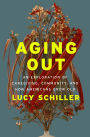 Aging Out: An Exploration of Caregiving, Community, and How Americans Grow Old
