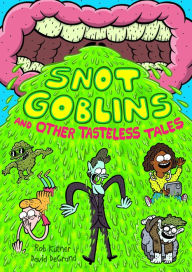 Title: Snot Goblins and Other Tasteless Tales, Author: Rob Kutner