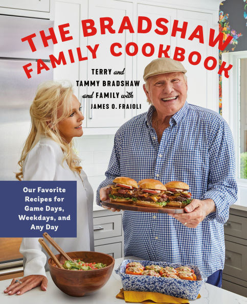 The Bradshaw Family Cookbook: Our Favorite Recipes for Game Days, Weekdays, and Any Day