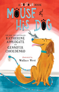 Title: Mouse and His Dog: A Dogtown Book, Author: Katherine Applegate