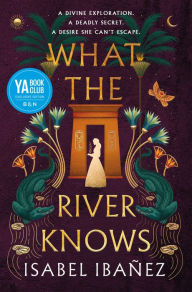 Free epub mobi ebooks download What the River Knows by Isabel Ibañez DJVU FB2 9781250345394 (English literature)