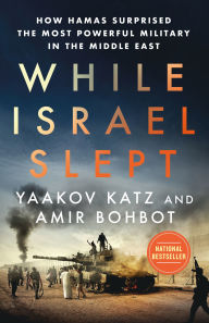 Title: While Israel Slept: How Hamas Surprised the Most Powerful Military in the Middle East, Author: Yaakov Katz