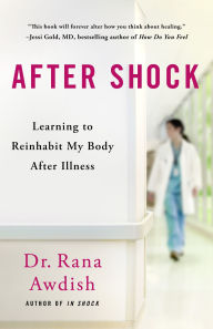 Title: After Shock: Learning to Reinhabit My Body After Illness, Author: Rana Awdish