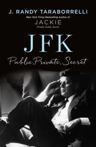 Title: JFK: Public, Private, Secret, Author: J. Randy Taraborrelli