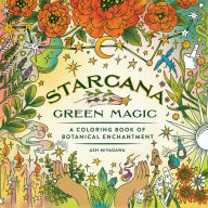 Title: Starcana: Green Magic: A Coloring Book of Botanical Enchantment, Author: Ash Miyagawa