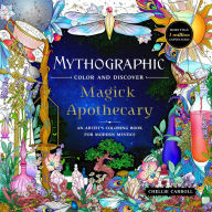 Title: Mythographic Color and Discover: Magick Apothecary: An Artist's Coloring Book for Modern Mystics, Author: Chellie Carroll