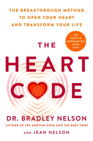 The Heart Code: The Breakthrough Method to Open Your Heart and Transform Your Life