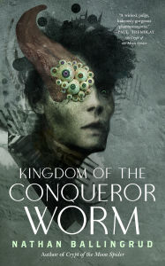 Title: Kingdom of the Conqueror Worm, Author: Nathan Ballingrud