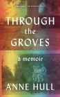 Through the Groves: A Memoir