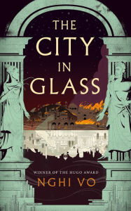 Title: The City in Glass, Author: Nghi Vo