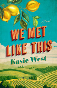 Title: We Met Like This: A Novel, Author: Kasie West