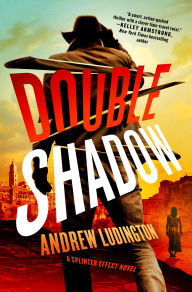Title: Double Shadow: A Splinter Effect Novel, Author: Andrew Ludington