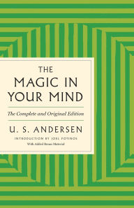 Title: The Magic in Your Mind: The Complete and Original Edition with Added Bonus Material, Author: U. S. Andersen