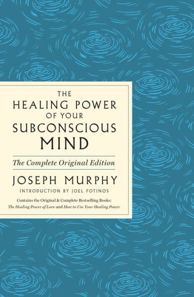 The Healing Power of Your Subconscious Mind: A Powerful Guide to Heal Life