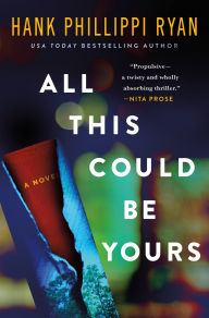 Title: All This Could Be Yours: A Novel, Author: Hank Phillippi Ryan