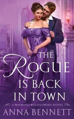 The Rogue Is Back Town: A Wayward Wallflowers Novel