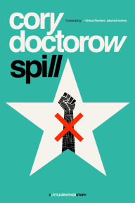 Title: Spill: A Tor Original, Author: Cory Doctorow