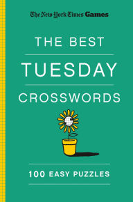 Title: New York Times Games The Best Tuesday Crosswords: 100 Easy Puzzles, Author: The New York Times