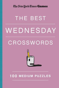 Title: New York Times Games The Best Wednesday Crosswords: 100 Medium Puzzles, Author: The New York Times