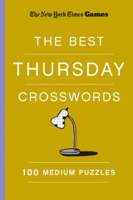 Title: New York Times Games The Best Thursday Crosswords: 100 Medium Puzzles, Author: The New York Times