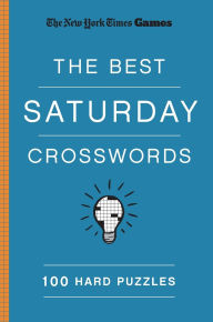 New York Times Games The Best Saturday Crosswords: 100 Hard Puzzles