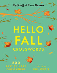 Title: New York Times Games Hello Fall Crosswords: 200 Easy to Hard Puzzles, Author: The New York Times