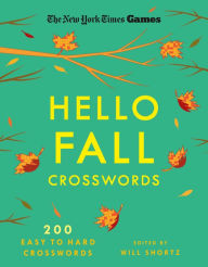 Title: New York Times Games Hello Fall Crosswords: 200 Easy to Hard Puzzles, Author: The New York Times