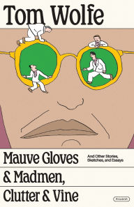 E-Boks free download Mauve Gloves & Madmen, Clutter & Vine: And Other Stories, Sketches, and Essays by Tom Wolfe ePub DJVU RTF