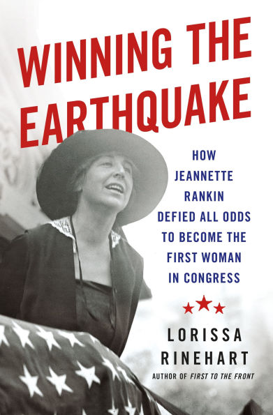 Winning the Earthquake: How Jeannette Rankin Defied All Odds to Become First Woman Congress