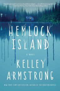 Title: Hemlock Island: A Novel, Author: Kelley Armstrong