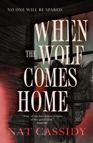 Title: When the Wolf Comes Home, Author: Nat Cassidy