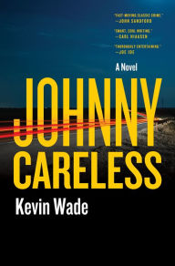 Title: Johnny Careless: A Novel, Author: Kevin Wade