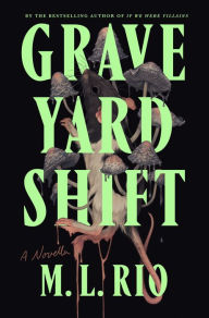 Title: Graveyard Shift: A Novella, Author: M. L. Rio