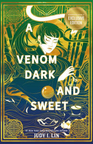 Title: A Venom Dark and Sweet (B&N Exclusive Edition), Author: Judy I. Lin