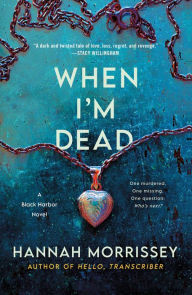 Title: When I'm Dead: A Black Harbor Novel, Author: Hannah Morrissey