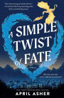 A Simple Twist of Fate: A Novel