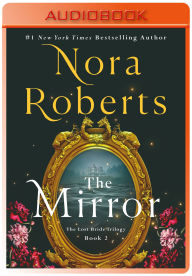 Title: The Mirror: The Lost Bride Trilogy, Book 2, Author: Nora Roberts