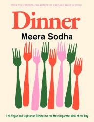 Title: Dinner: 120 Vegan and Vegetarian Recipes for the Most Important Meal of the Day [American Measurements], Author: Meera Sodha